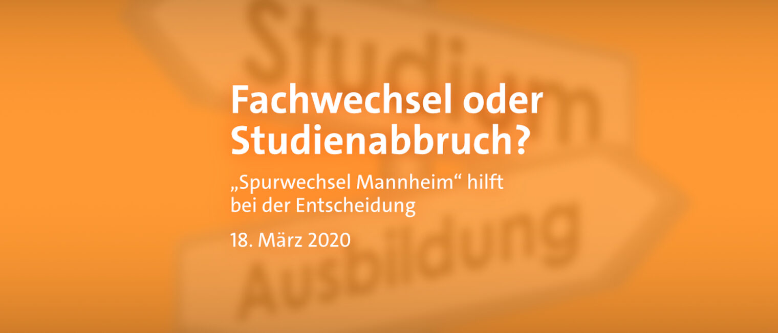 Bild für Veranstaltung Spurwechsel am 18. März 2020 Orangefarbenes Plakat; im Hintergrund zwei Wegweiser mit der Beschriftung "Studium" und "Ausbildung". Im Vordergrund steht in weißer Schrift: Fachwechsel oder Studienabbruch