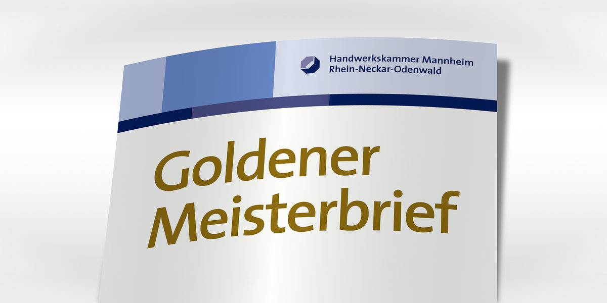 Goldener Meisterbrief der Handwerkskammer Mannheim Rhein-Nackr-Odenwald Goldener Meisterbrief der Handwerkskammer Mannheim Rhein-Nackr-Odenwald