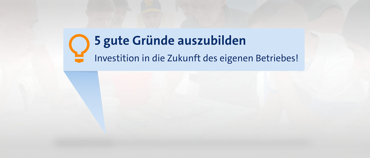 5 gute Gründe auszubilden 5 gute Gründe auszubilden