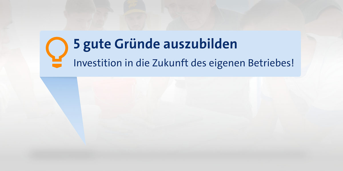 5 gute Gründe auszubilden 5 gute Gründe auszubilden