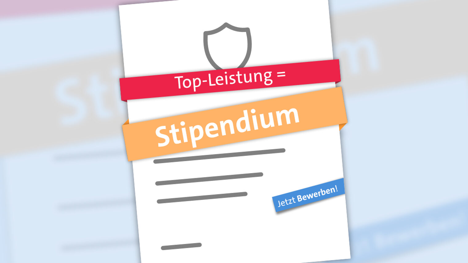 Dokument mit farbigen Banner, auf denen steht: Top-Leistung = Stipendium - Jetzt Bewerben!