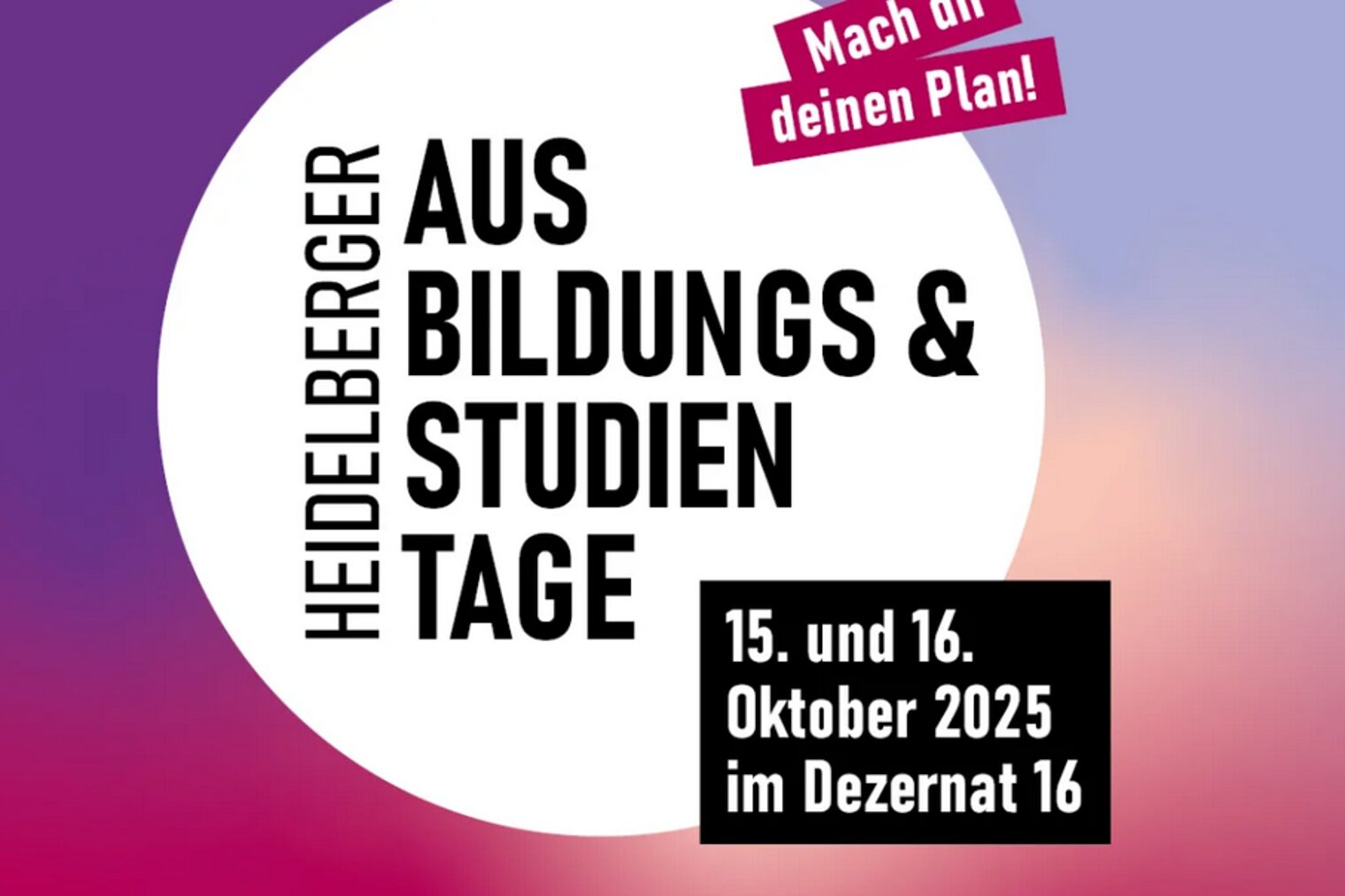 Heidelberger Ausbildungstage mit dem Zusatz Mach dir deinen Plan. Weißer Kreis auf farbigem Hintergrund mit dem Schriftzug Heidelberger Ausbildungstage mach dir deinen Plan.