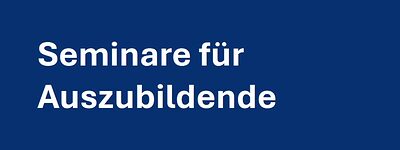 Auswahlfeld "Seminare für Auszubildende"